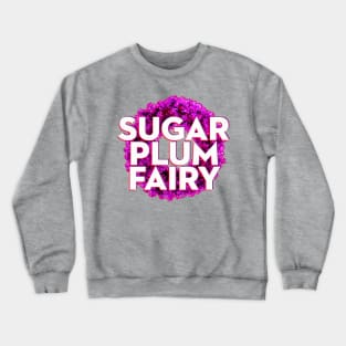 Sugar Plum Fairy Crewneck Sweatshirt